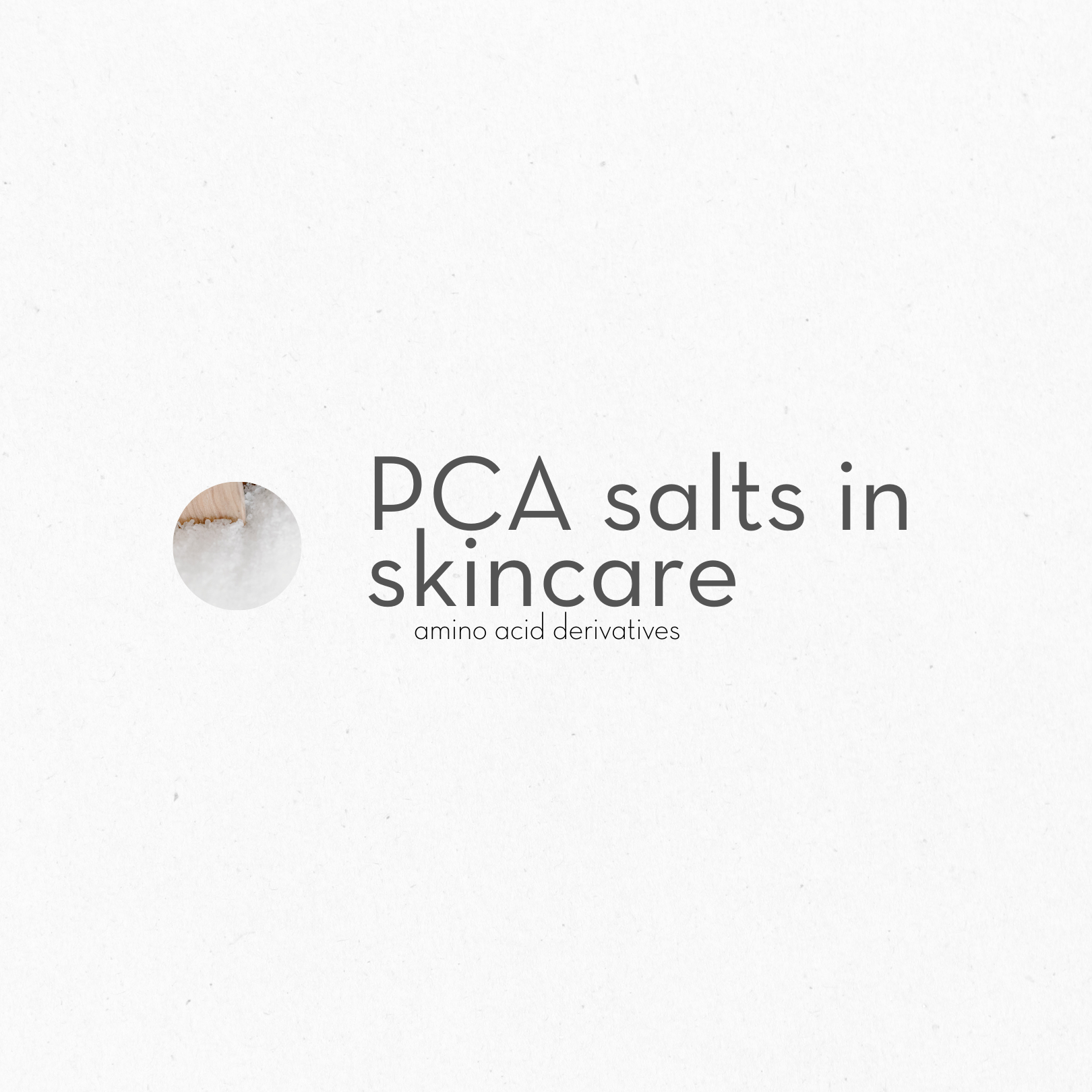 PCA salts in skincare